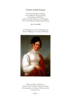 Goethe und die Frauen / Zum 250. Geburtstag von Johann Wolfgang von Goethe (1749-1832)