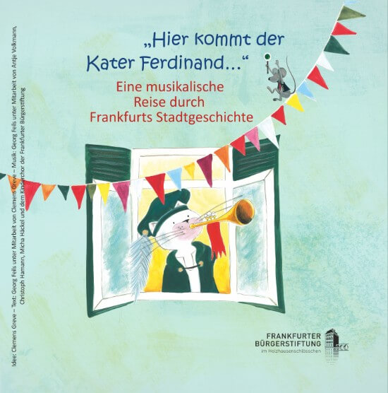 „Hier kommt der Kater Ferdinand…“ / Eine musikalische Reise durch Frankfurts Stadtgeschichte