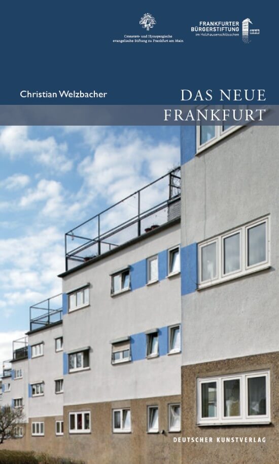 Das Neue Frankfurt. Planen und Bauen für die Metropole der Moderne / Frankfurter Architektur und Geschichte Band 4