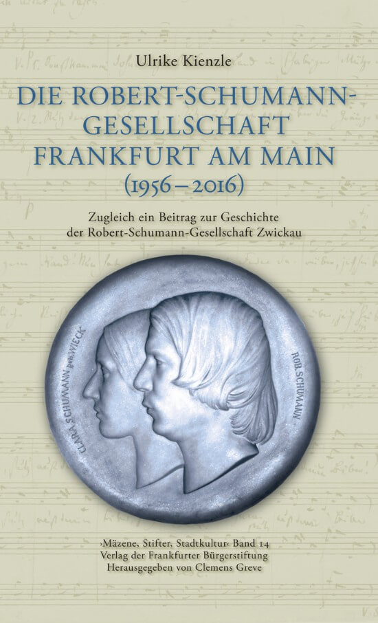 Die Robert-Schumann-Gesellschaft Frankfurt a. M. / Zugleich ein Beitrag zur Geschichte der Robert-Schumann-Gesellschaft Zwickau